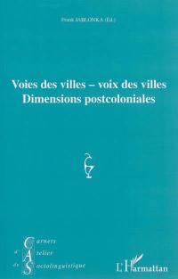 Carnets d'atelier de sociolinguistique, n° 8. Voies des villes-voix des villes, dimensions postcoloniales