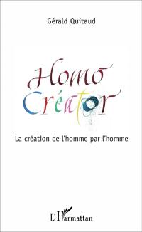 Homo creator : la création de l'homme par l'homme