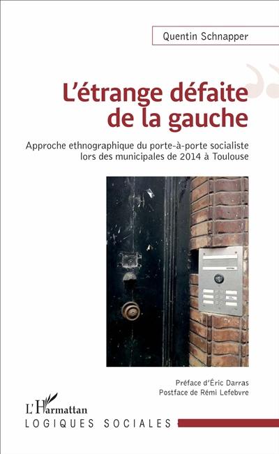 L'étrange défaite de la gauche : approche ethnographique du porte-à-porte socialiste lors des municipales de 2014 à Toulouse