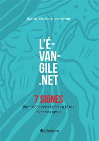 L'Evangile.net : 7 signes pour découvrir la foi en Jésus avec vos amis