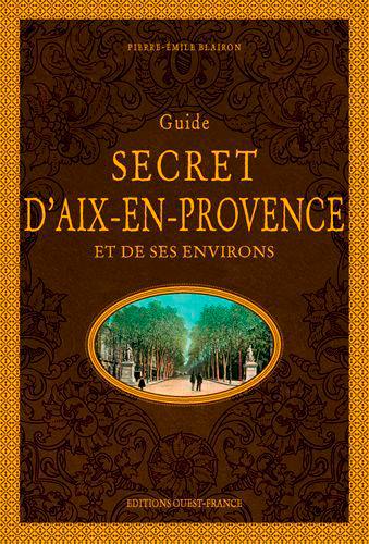 Guide secret d'Aix-en-Provence et de ses environs