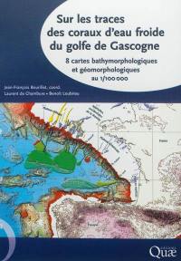 Sur les traces des coraux d'eau froide du golfe de Gascogne : 8 cartes bathymorphologiques et géomorphologiques à 1:100.000