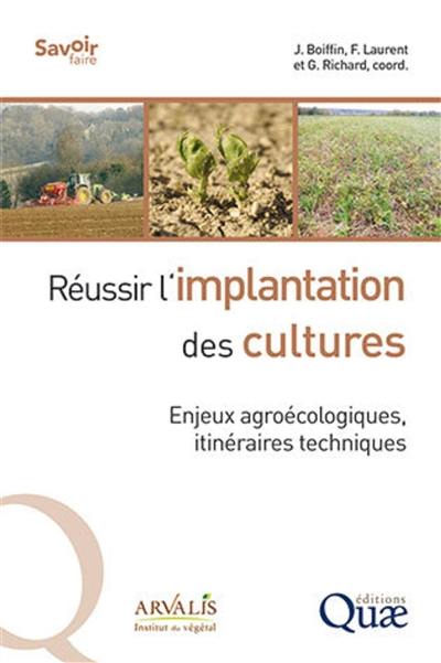 Réussir l'implantation des cultures : enjeux agroécologiques, itinéraires techniques
