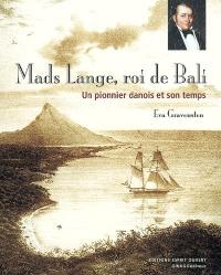 Mads Lange, roi de Bali : un pionnier danois et son temps