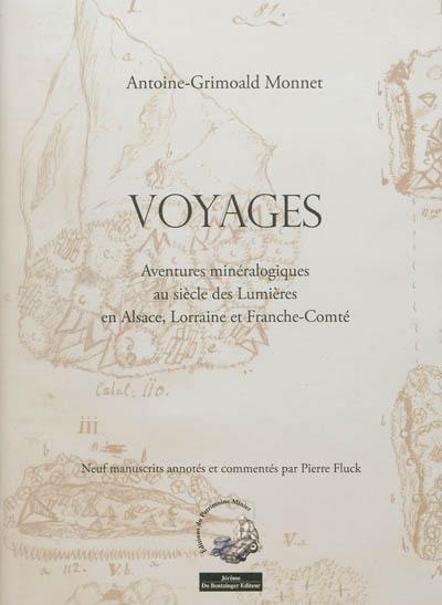 Voyages : aventures minéralogiques au siècle des lumières en Alsace, Lorraine et Franche-Comté : oeuvres choisies, 1774-1802