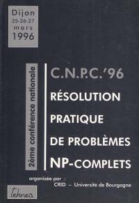 Résolution pratique de problèmes NP-complets : CNPC'96, Dijon 25-27 mars 1996 : 2ème conférence nationale