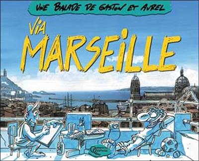 Une balade de Gaston et Aurel via Marseille