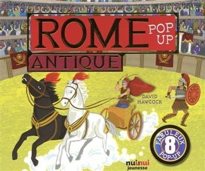 Rome antique : pop-up : 8 fabuleux pop-up
