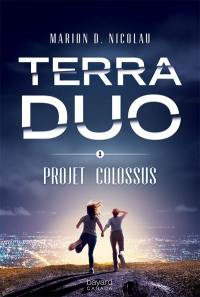 Terra duo. Vol. 1. Projet Colossus