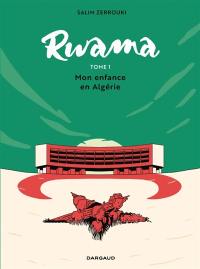 Rwama. Vol. 1. Mon enfance en Algérie