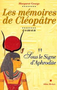 Les mémoires de Cléopâtre. Vol. 2. Sous le signe d'Aphrodite