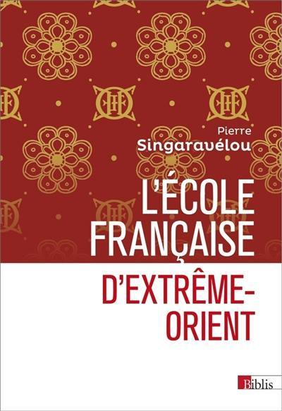 L'Ecole française d'Extrême-Orient (1898-1956) : essai d'histoire sociale et politique de la science coloniale