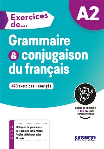 Grammaire & conjugaison du français A2 : 470 exercices + corrigés