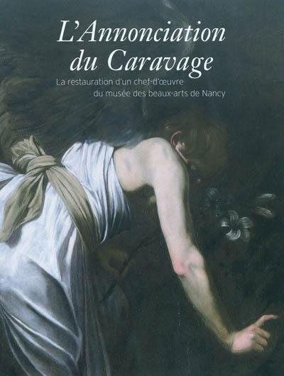 L'Annonciation du Caravage : la restauration d'un chef-d'oeuvre du musée des Beaux-Arts de Nancy
