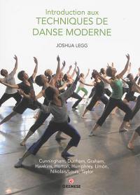 Introduction aux techniques de danse moderne : Cunningham, Dunham, Graham, Hawkins, Horton, Humphrey, Limon, Nikolai-Louis, Taylor