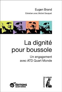 La dignité pour boussole : un engagement avec ATD Quart Monde : entretiens avec Michel Sauquet