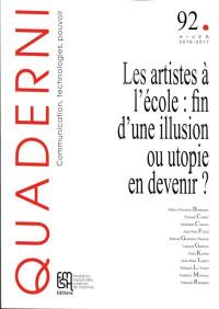 Quaderni, n° 92. Les artistes à l'école : fin d'une illusion ou utopie en devenir ?