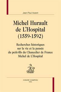 Michel Hurault de L'Hospital (1559-1592) : recherches historiques sur la vie et la pensée du petit-fils du chancelier de France Michel de L'Hospital