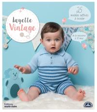 Layette vintage : 25 modèles raffinés à tricoter : de la naissance à 18 mois
