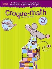 Croque-math. Vol. 5. 5e année : pour les enfants de 10 et 11 ans : cahier d'activités mathématiques