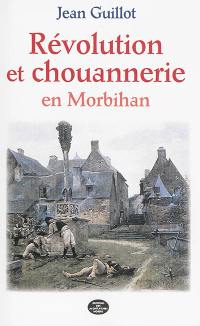 Révolution et chouannerie en Morbihan : 1789-1804