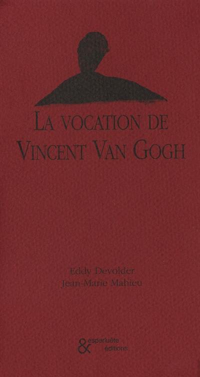 La vocation de Vincent Van Gogh : récit