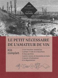 Le petit nécessaire de l'amateur de vin : carnet d'initiation à la dégustation du Guide Hachette des vins