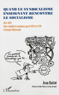 Quand le syndicalisme enseignant rencontre le socialisme, 1975-1979 : notes régulières transmises par le FEN et le SNI à François Mitterrand