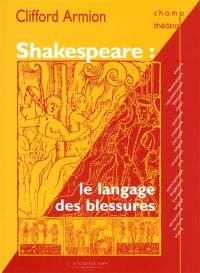 Shakespeare : le langage des blessures