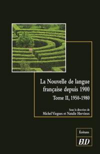 La nouvelle de langue française depuis 1900 : histoire et esthétique d'un genre littéraire. Vol. 2. 1950-1980