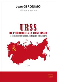 URSS, de l'idéologie à la crise finale : le socialisme soviétique, trahi par l'ordinateur ? : essai