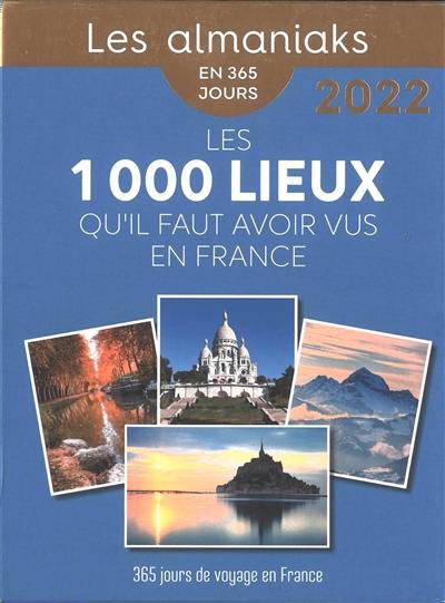Les 1.000 lieux qu'il faut avoir vus en France 2022 : 365 jours de voyages en France