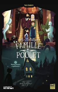 La fantastique famille Poulet. Vol. 1. Maison hantée et gallinacés