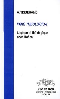 Pars theologica : logique et théologique chez Boèce