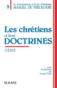 Manuel de théologie : le christianisme et la foi chrétienne. Vol. 3. Les Chrétiens et leurs doctrines