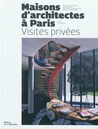 Maisons d'architectes à Paris : visites privées : de 1920 à nos jours