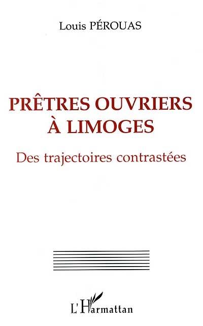Prêtres ouvriers à Limoges : des trajectoires contrastées
