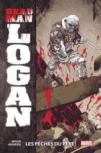 Dead man Logan. Vol. 1. Les péchés du père