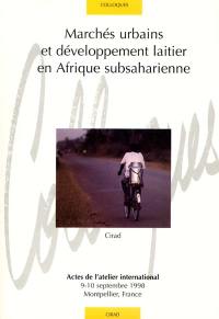 Marchés urbains et développement laitier en Afrique subsaharienne : actes de l'atelier international 9-10 septembre 1998 Montpellier, France