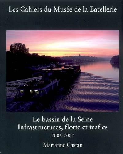 Cahiers du Musée de la batellerie (Les), n° 59. Le bassin de la Seine : infrastructures, flotte et trafics, 2006-2007