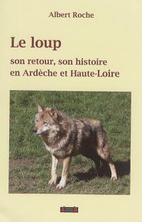 Le loup : son retour et son histoire en Ardèche et en Haute-Loire