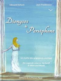 Dionysos & Perséphone : un mythe des origines en musique. Dionysos & Perséphone : die Legende unserer Herkunft in Wort und Musik