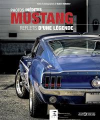Mustang : reflets d'une légende : photos inédites