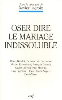 Oser dire le mariage indissoluble