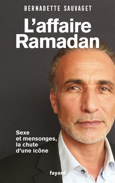 L'affaire Ramadan : sexe et mensonges, la chute d'une icône