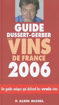 Guide Dussert-Gerber des vins de France 2006 : un guide unique qui défend les vrais vins