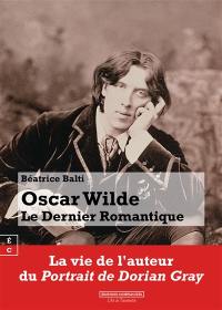 Oscar Wilde : le dernier romantique