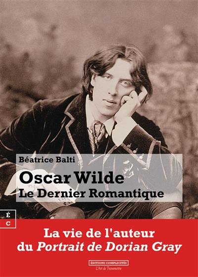 Oscar Wilde : le dernier romantique
