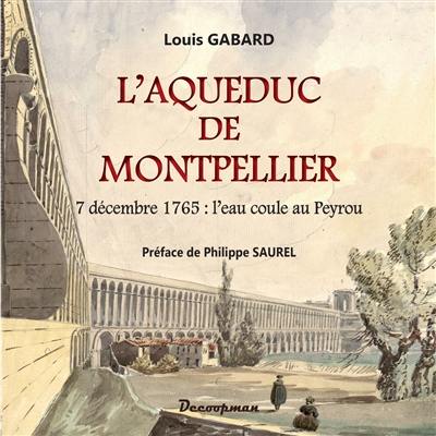L'aqueduc de Montpellier : 7 décembre 1765 : l'eau coule au Peyrou