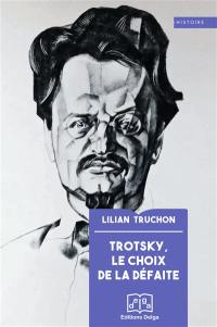 Trotsky, le choix de la défaite